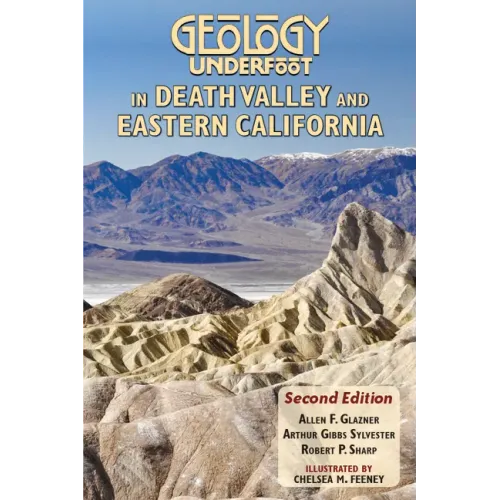 Geology Underfoot in Death Valley and Eastern California: Second Edition