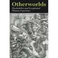 Otherworlds: Psychedelics and Exceptional Human Experience
