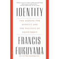 Identity: The Demand for Dignity and the Politics of Resentment