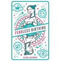 Fearless Birthing: Clear Your Fears For a Positive Birth
