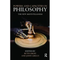 Powers and Capacities in Philosophy: The New Aristotelianism