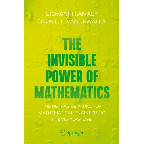 The Invisible Power of Mathematics: The Pervasive Impact of Mathematical Engineering in Everyday Life