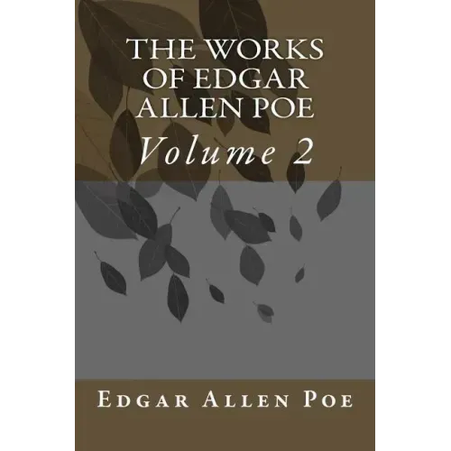 The Works Of Edgar Allen Poe: Volume 2