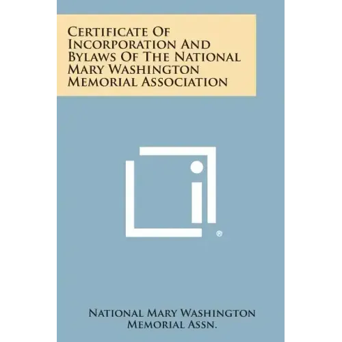 Certificate of Incorporation and Bylaws of the National Mary Washington Memorial Association