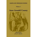 Maryland Freedom Papers: Volume 1: Anne Arundel County