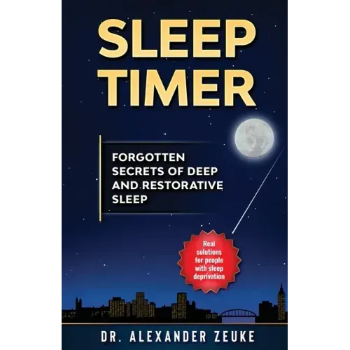 Sleep Timer: Forgotten Secrets of Deep and Restorative Sleep