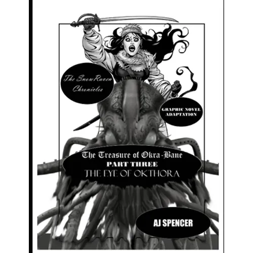 The SnowRaven Chronicles The Treasure of Okra-Bane: Graphic Novel Adaptation: Part Three: The Eye of Okthora