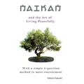 Naikan and the Art of Living Peacefully: With a simple 3-question method to more contentment