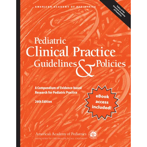 Pediatric Clinical Practice Guidelines & Policies: A Compendium of Evidence-Based Research for Pediatric Practice