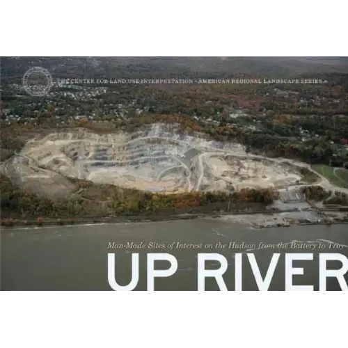 Up River: Man-Made Sites of Interest on the Hudson from the Battery to Troy