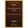 The Boy Who Saw The World: A Story Of Saint Francis Xavier