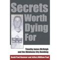Secrets Worth Dying for: Timothy James McVeigh and the Oklahoma City Bombing