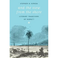 And the View from the Shore: Literary Traditions of Hawai'i