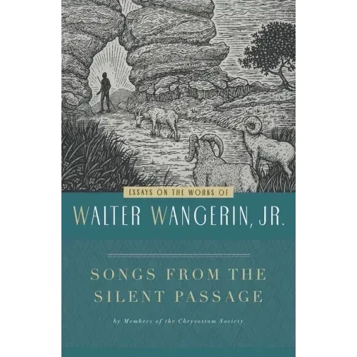 Songs from the Silent Passage: Essays on the Works of Walter Wangerin, Jr.