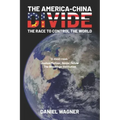 The America-China Divide: The Race to Control the World