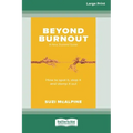 Beyond Burnout: How to Spot It, Stop It and Stamp It Out [16pt Large Print Edition]