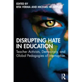 Disrupting Hate in Education: Teacher Activists, Democracy, and Global Pedagogies of Interruption