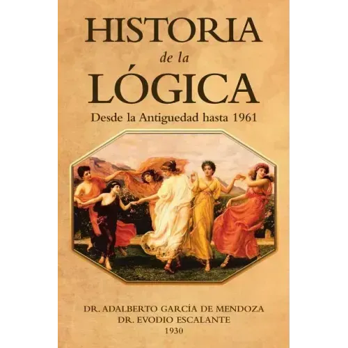 Historia De La Lógica: Desde La Antiguedad Hasta 1961