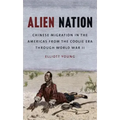 Alien Nation: Chinese Migration in the Americas from the Coolie Era through World War II
