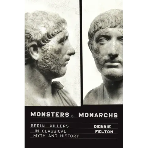 Monsters and Monarchs: Serial Killers in Classical Myth and History