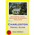 Charleston Travel Guide: Sightseeing, Hotel, Restaurant & Shopping Highlights