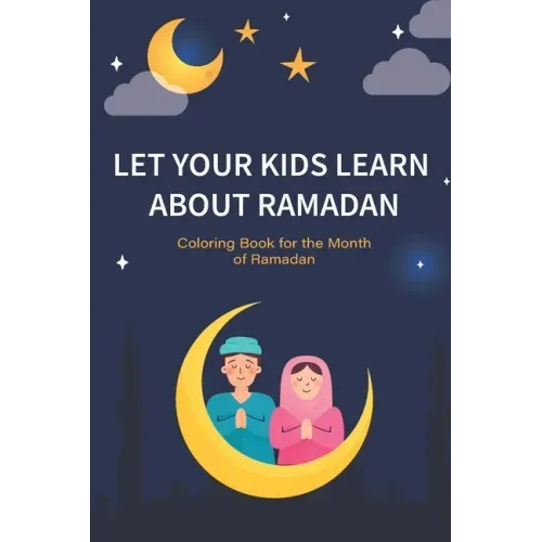Let your kids learn about Ramadan: Ramadan Coloring Book for Kids and Educational Questions & Answers about Ramadan