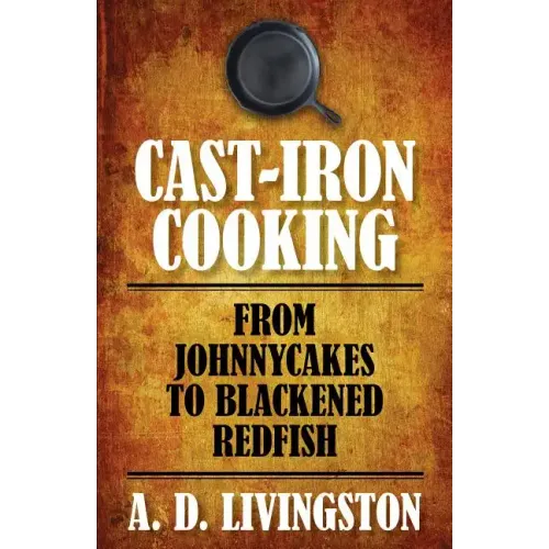 Cast-Iron Cooking: From Johnnycakes To Blackened Redfish