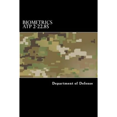 Biometrics ATP 2-22.85: Multi-Service Tactics, Techniques, and Procedures for Tactical Employment of Biometrics in Support of Operations (MCRP