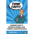 Think Fast!! A Beginner's Guide to Impromptu Speaking, Clear Thinking, and Concentration Skills