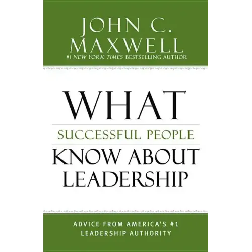 What Successful People Know about Leadership: Advice from America's #1 Leadership Authority