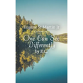 One Can See Differently by E. C.