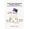 Family Group Conferencing - Process & Practice: Working in Genuine Partnership With Families