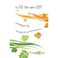 is 65 the new 25?...reclaiming your life; becoming who you were meant to be