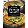 Everyday French Cooking: Modern French Cuisine Made Simple