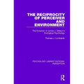 The Reciprocity of Perceiver and Environment: The Evolution of James J. Gibson's Ecological Psychology