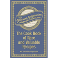 The Cook Book of Rare and Valuable Recipes