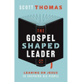 The Gospel Shaped Leader: Leaning on Jesus to Shepherd His People