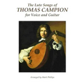 The Lute Songs of Thomas Campion for Voice and Guitar