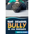 The School Bully Is My Brother