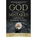 God Doesn't Make Mistakes: Confessions of a Transgender Christian