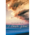 Goodnight Mom, I love you