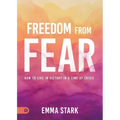 Freedom from Fear: How to Live in Victory in a Time of Crisis