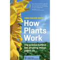 How Plants Work: The Science Behind the Amazing Things Plants Do