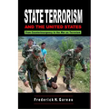 State Terrorism and the United States: From Counterinsurgency and the War on Terrorism