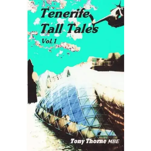 Tenerife Tall Tales: Set In and around this magical Spanish Island.