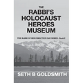 The Rabbi's Holocaust Heroes Museum