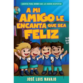 Mi Amigo Le Encanta Que Sea Feliz: Cuentos Para Dormir Que Les Harán Despertar (Spanish Language Edition, My Friend Loves That I Am Happy (Spanish))