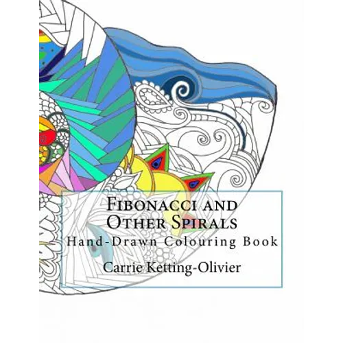 Fibonacci and Other Spirals: Hand-Drawn Colouring Book