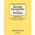 Recorder Improvisation and Technique Book Two: Intermediate for Alto and Soprano Recorder