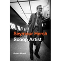 Seymour Hersh: Scoop Artist